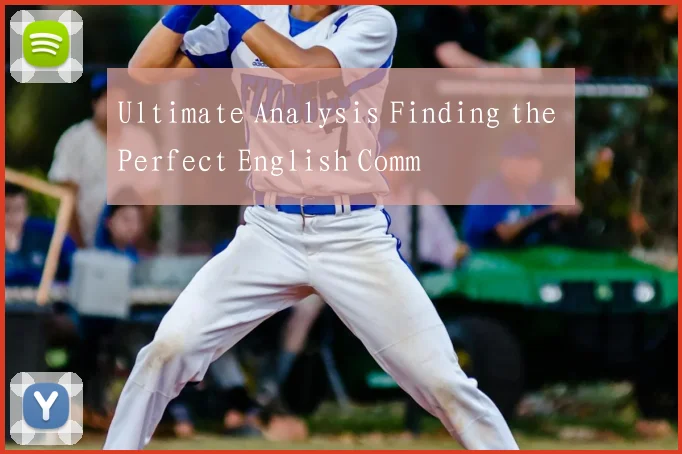 Ultimate Analysis Finding the Perfect English Comm