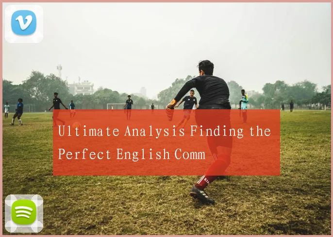 Ultimate Analysis Finding the Perfect English Comm